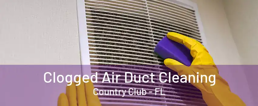 Clogged Air Duct Cleaning Country Club - FL