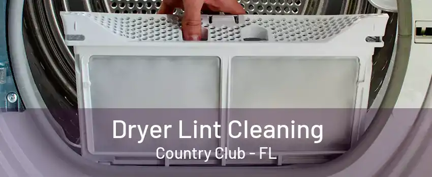 Dryer Lint Cleaning Country Club - FL