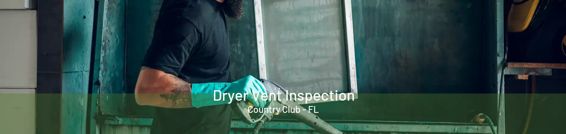 Dryer Vent Inspection Country Club - FL