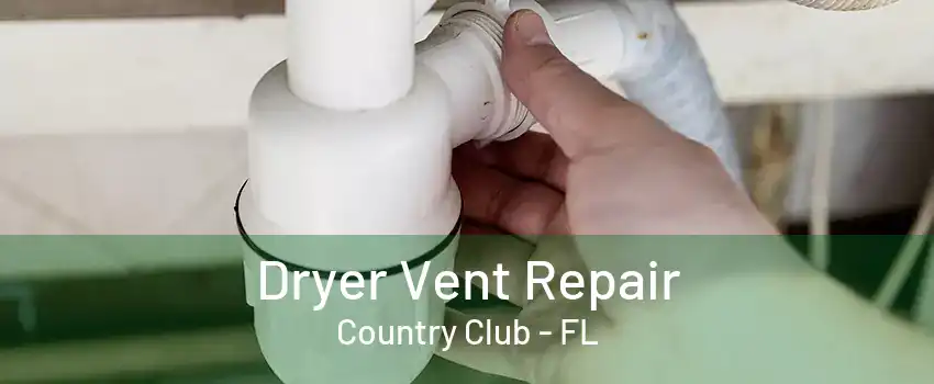 Dryer Vent Repair Country Club - FL