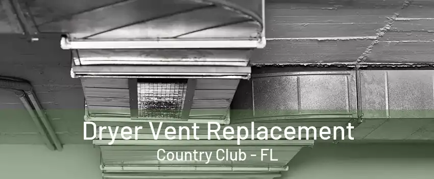 Dryer Vent Replacement Country Club - FL