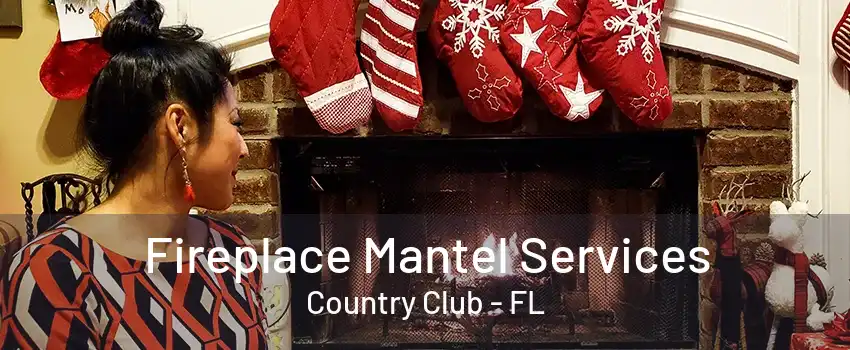 Fireplace Mantel Services Country Club - FL