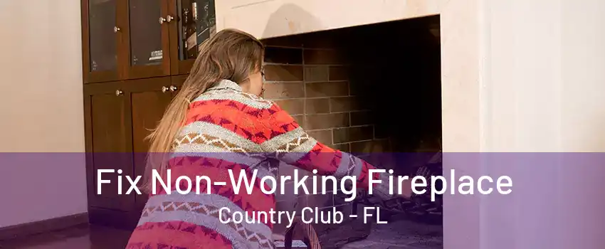 Fix Non-Working Fireplace Country Club - FL